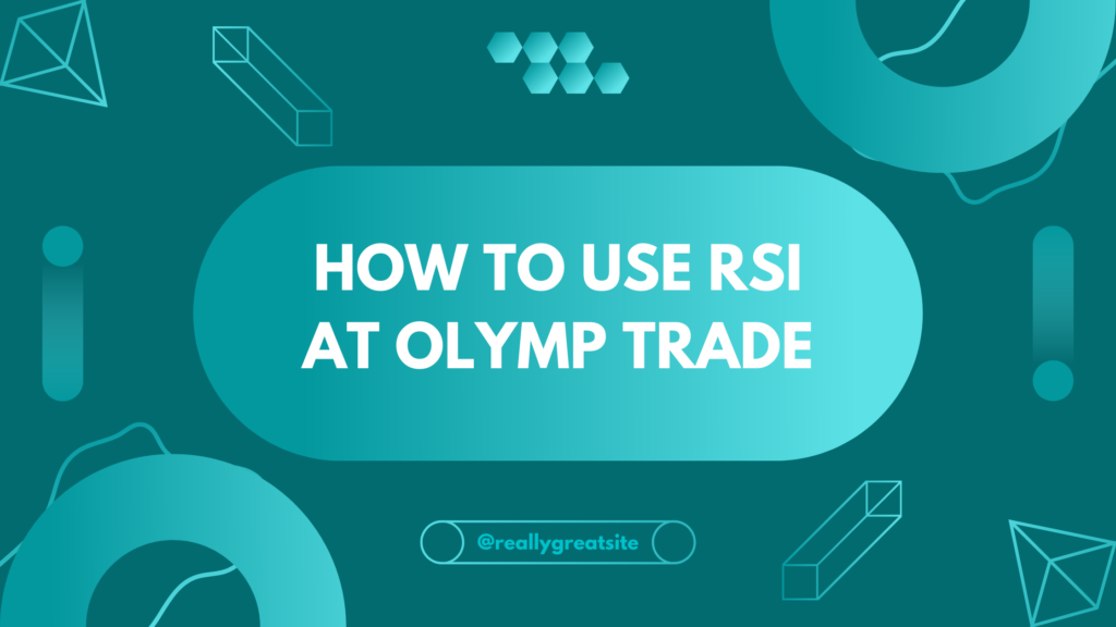 Tutorial on using RSI ( Relative Strength Index ) at Olymp Trade