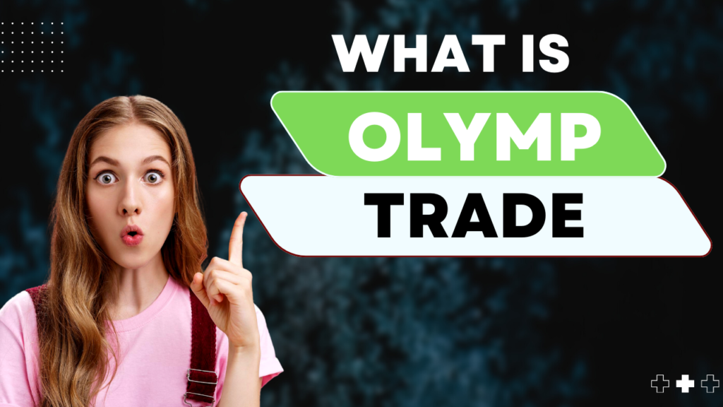 About Olymp Trade and how it works