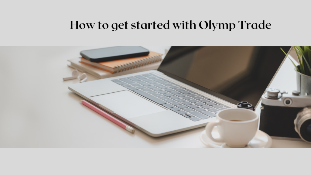 How to get started with Olymp Trade – Olymp Trade sign up
